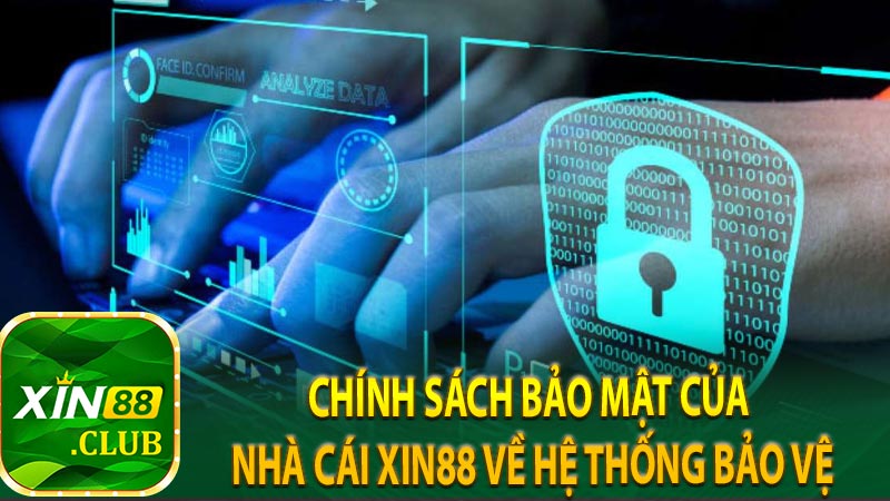 Chính sách bảo mật của nhà cái XIN88 về hệ thống bảo vệ