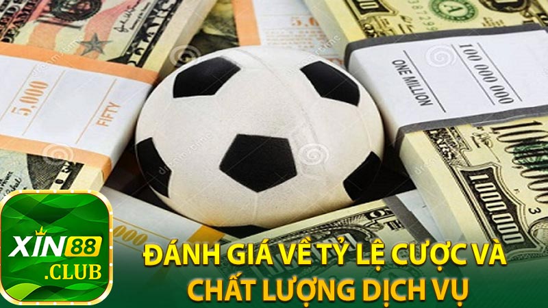 Đánh giá về tỷ lệ cược và chất lượng dịch vụ